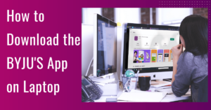 Download BYJUS App on Laptop