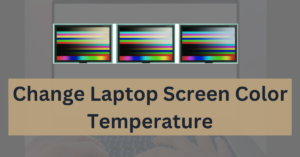 Change Laptop Screen Color Temperature