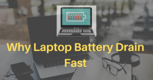 Why Laptop Battery Drain Fast
