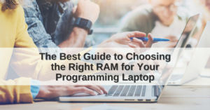 Right guide to choose RAM for your Laptop for Programming